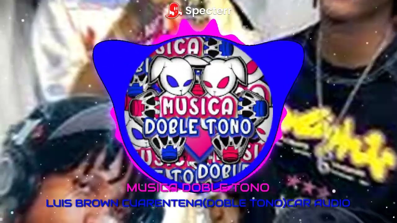 LUIS BROWN CUARENTENA(DOBLE TONO)CAR AUDIO