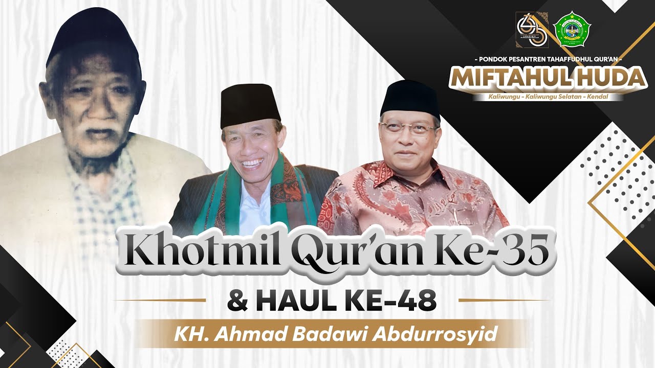 KHOTMIL QUR'AN KE-35 PPTQ MIFTAHUL HUDA & HAUL KE-48 KH. A. BADAWI ABDURROSYID