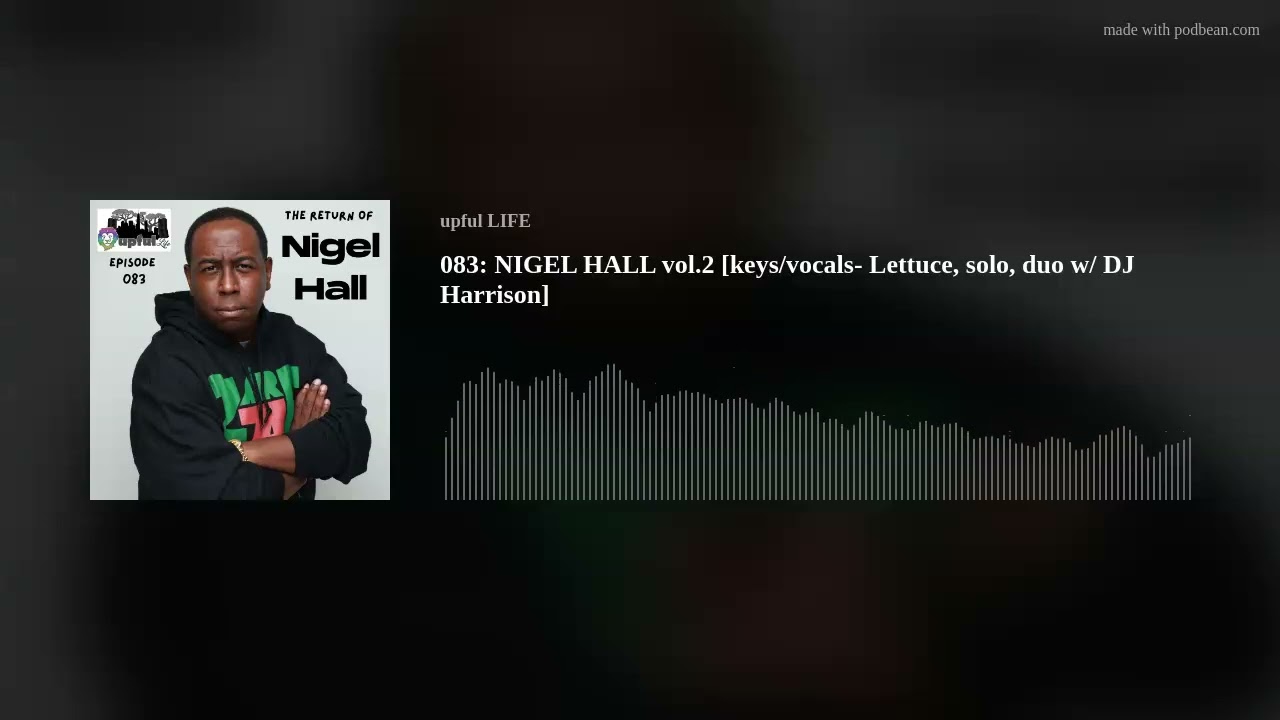 083: NIGEL HALL vol.2 [keys/vocals- Lettuce, solo, duo w/ DJ Harrison]