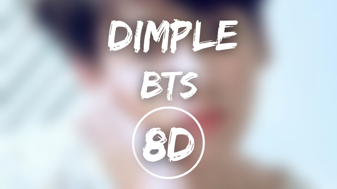 DIMPLE (보조개)- BTS(방탄소년단)| 8D 🎧| USE HEADPHONES