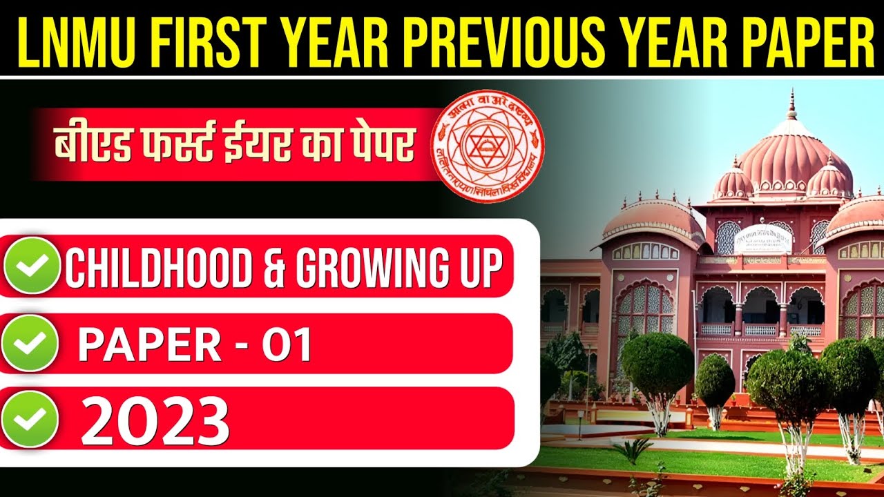 LNMU B.ED. FIRST YEAR PREVIOUS YEAR PAPER 2023 | LNMU B.ED. COURSE 1 CHILDHOOD AND GROWING UP 2023