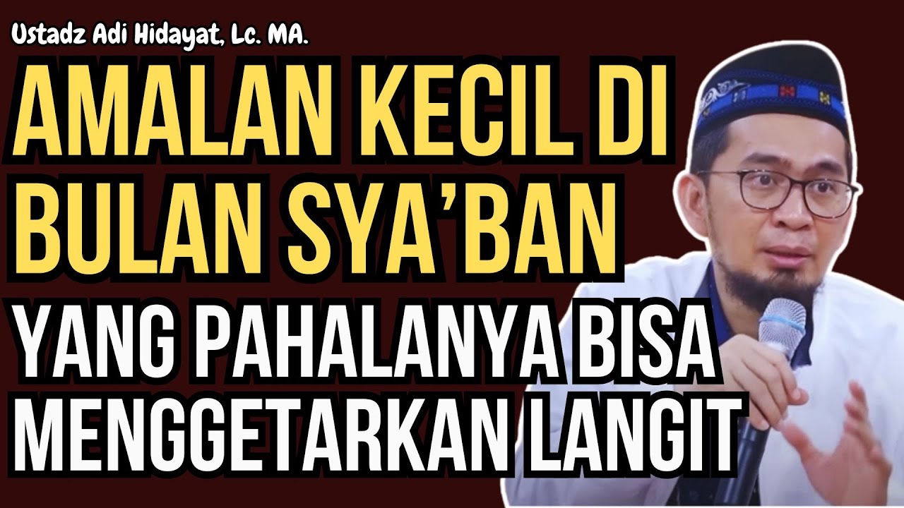 Keutamaan dan Amalan Terbaik di Bulan Sya’ban | Ustadz Adi Hidayat