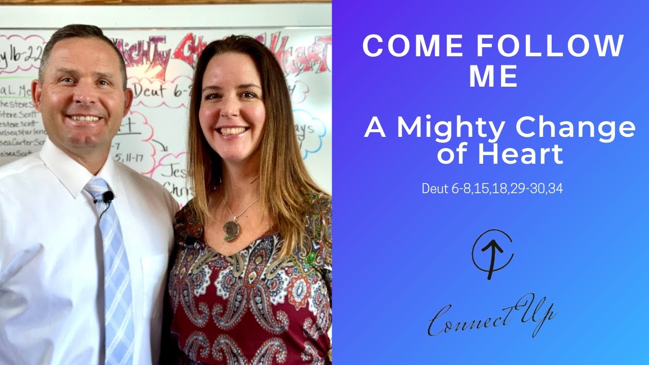 Old Testament Come Follow Me (Deuteronomy) A MIGHTY CHANGE OF HEART (May 16-22)