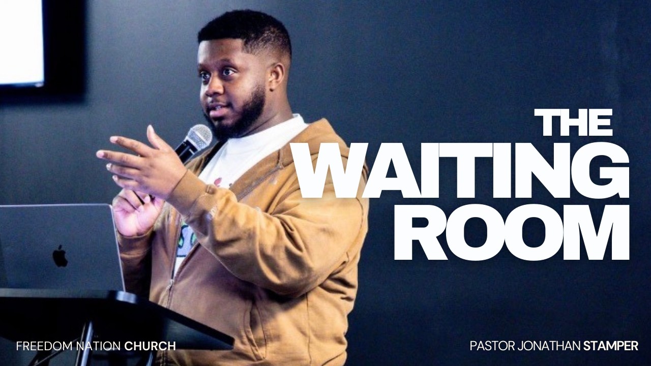 The Waiting Room | Pastor Jonathan Stamper | Freedom Nation Church