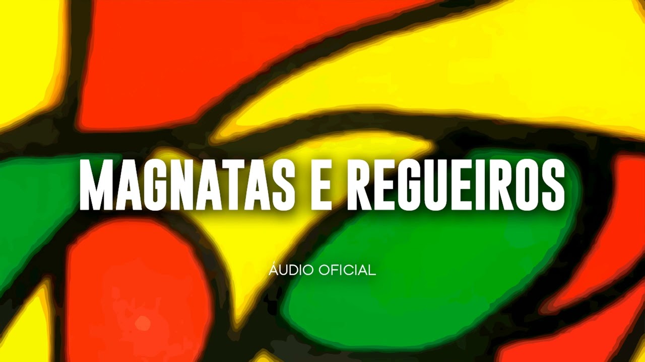 Tribo de Jah - Magnatas e Regueiros | &Aacute;udio Oficial