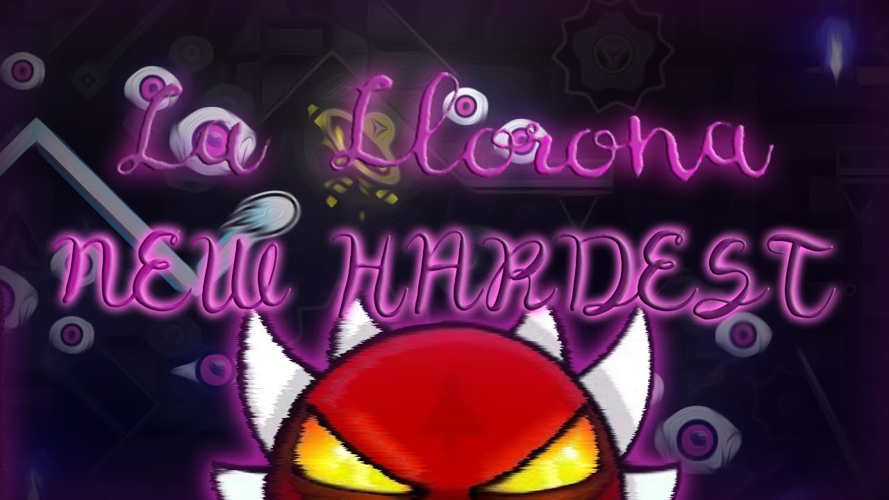 [NEW HARDEST] La Llorona 100% [Geometry Dash]