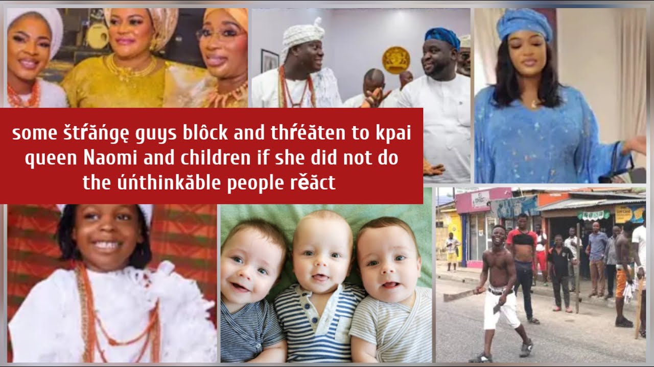 Some štŕăńgę guys thŕéăten to kpai queen Naomi and children if she did not do the úńthinkăble