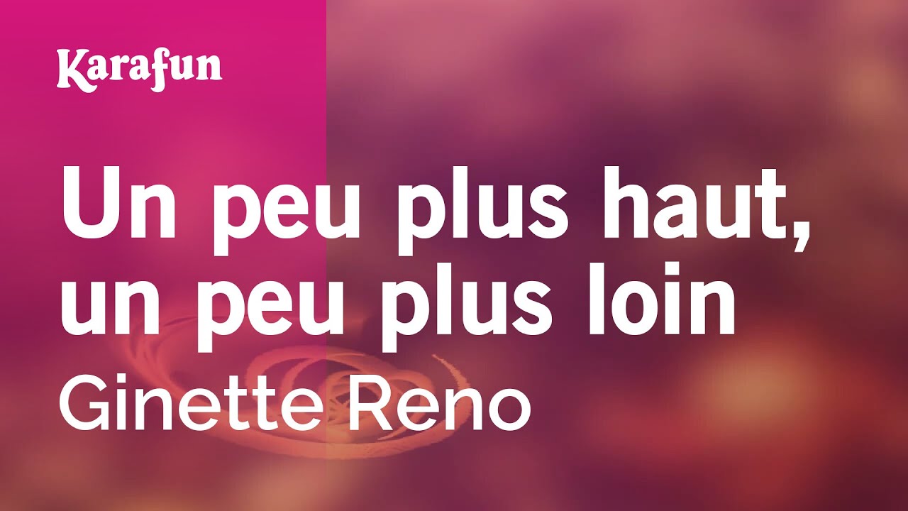 Un peu plus haut, un peu plus loin - Ginette Reno | Karaoke Version | KaraFun