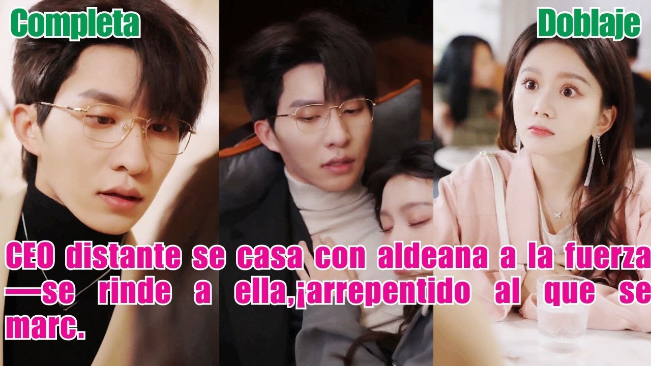 CEO distante se casa con aldeana a la fuerza—se rinde a ella,¡arrepentido al que se marc.#231130xjB2