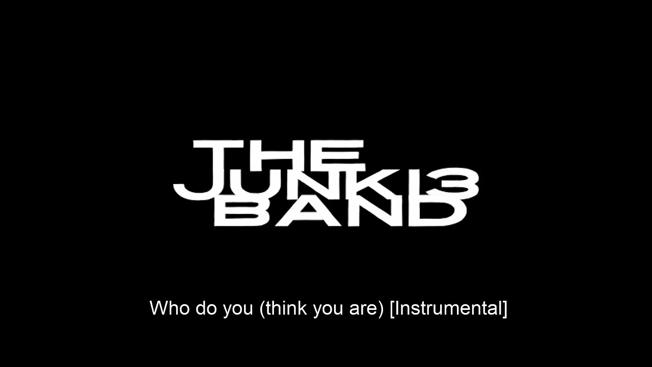 Who do you (think you are) [Instrumental] [Junkie Instrumental]