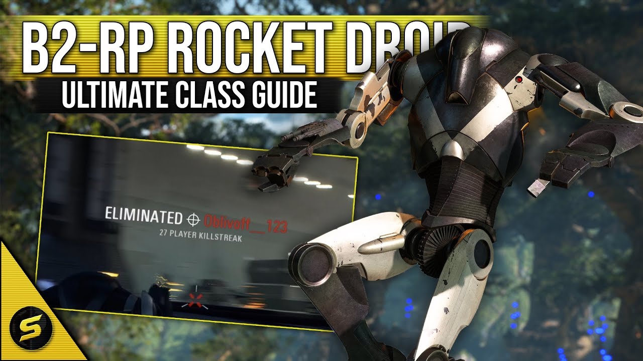 ▶ BATTLEFRONT 2 - Ultimate Class Guide - B2-RP ROCKET DROID