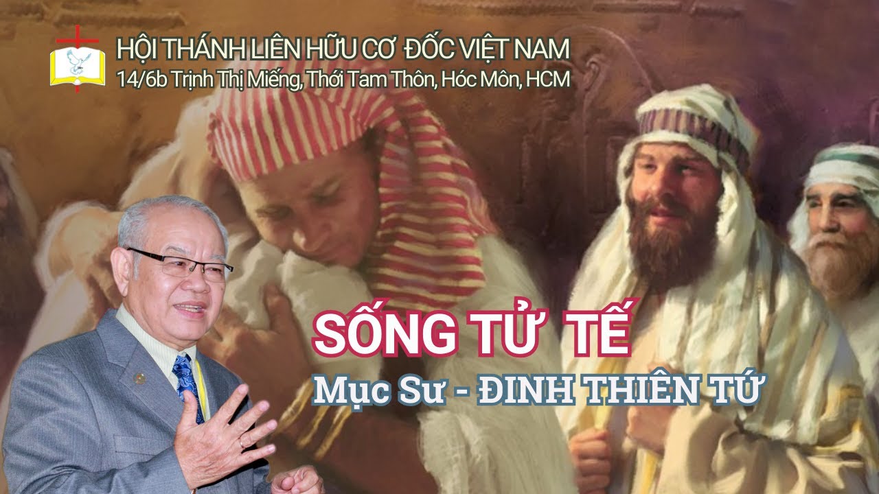 SỐNG TỬ TẾ |MỤC SƯ ĐINH THIÊN TỨ @congbophucam