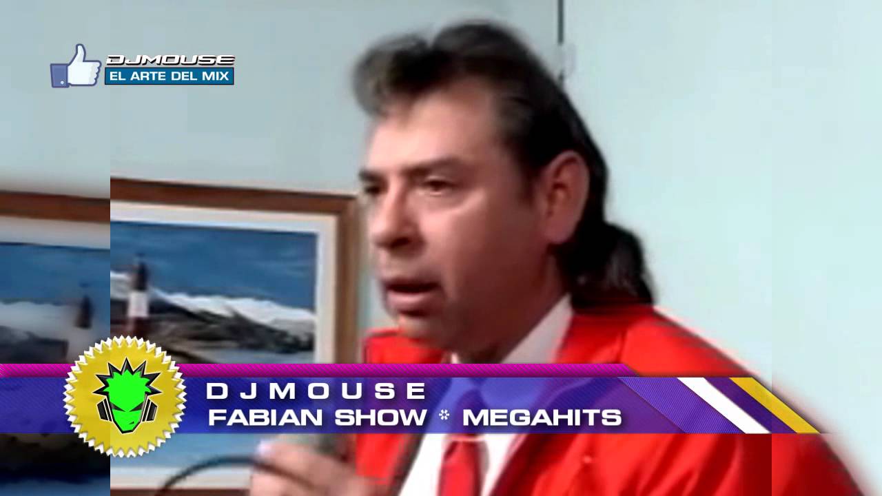 DJMouse *  Fabián Show *  Megahits