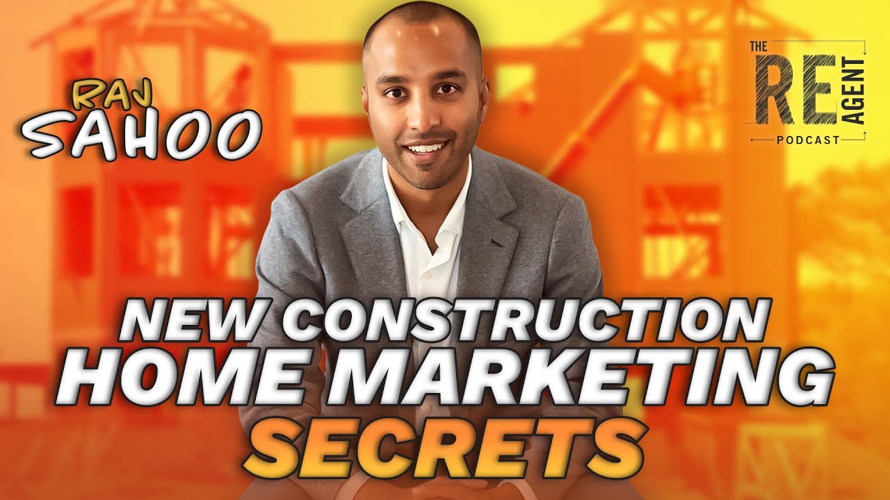 Mastering New Construction Home Marketing Strategies - Raj Sahoo - Ep. 208