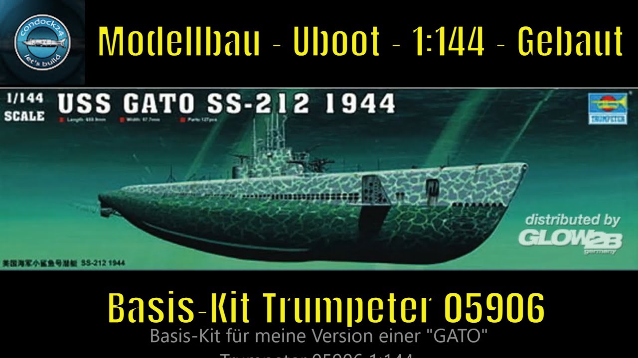 Modellbau - GATO-CLASS 1944 (SS-212) - 1:144 - Trumpeter 05906 - U-Boot.