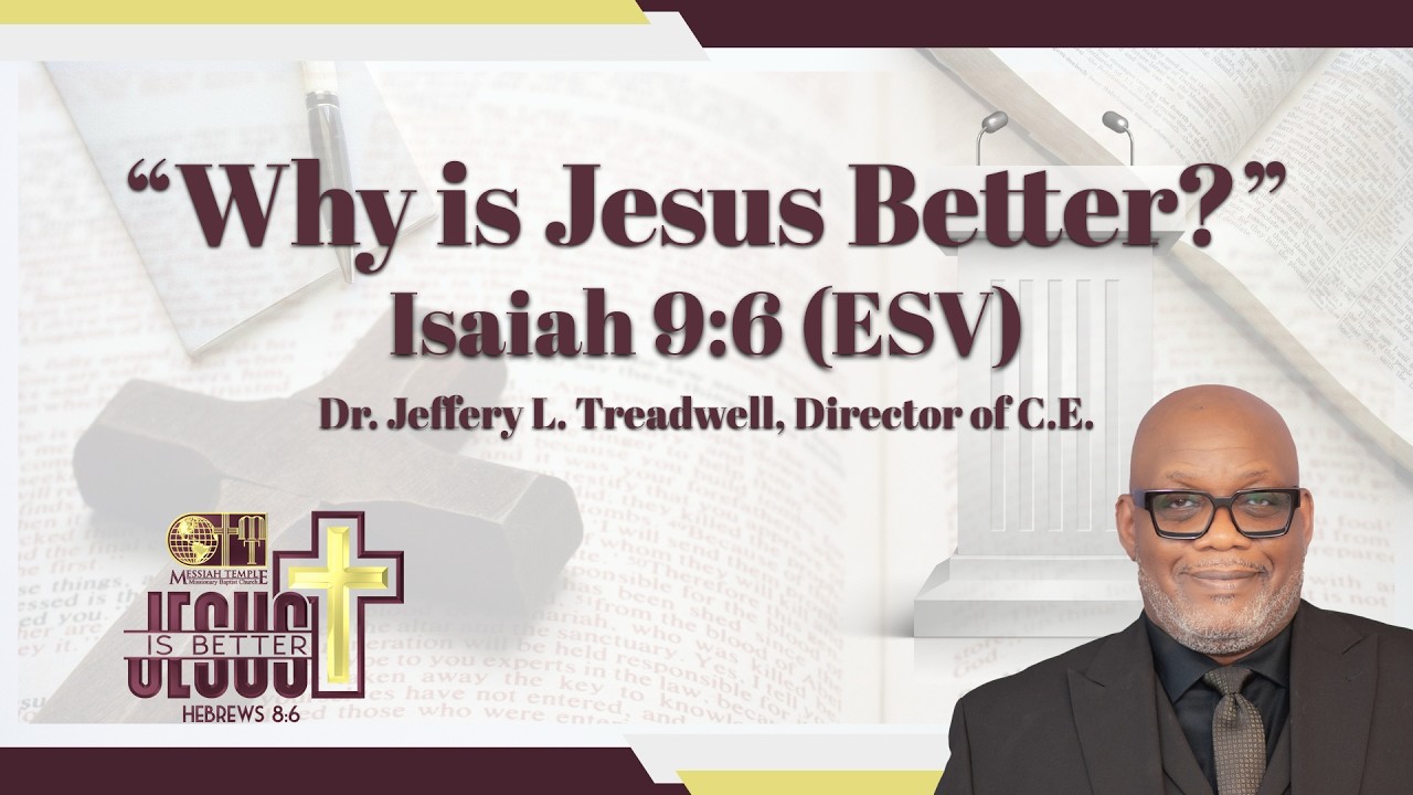Why is Jesus Better? | Isaiah 9:6 | Dr. Jeffery L. Treadwell | #MTMBC104