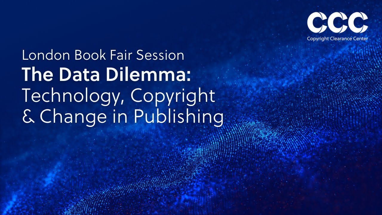 CCC at London Book Fair 2016 - The Data Dilemma: Technology, Copyright and Change in Publishing