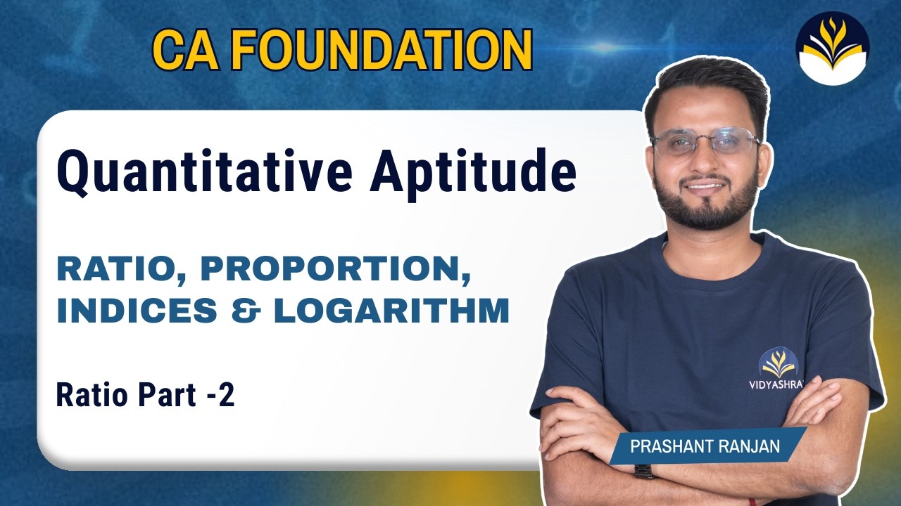 CA Foundation Quantitative Aptitude | Ratio, Proportion, Indices & Logarithm | Ratio Part - 2