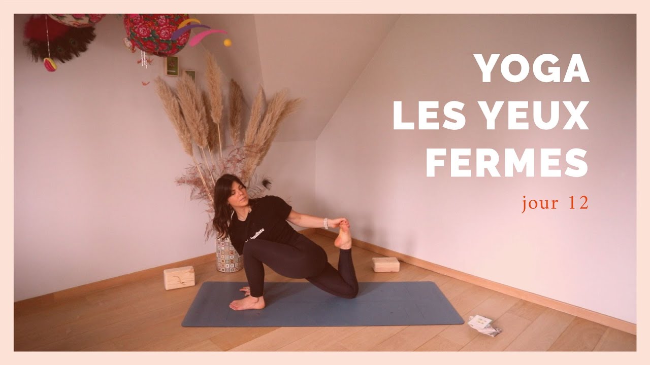 10 min yoga les yeux fermés - jour 12