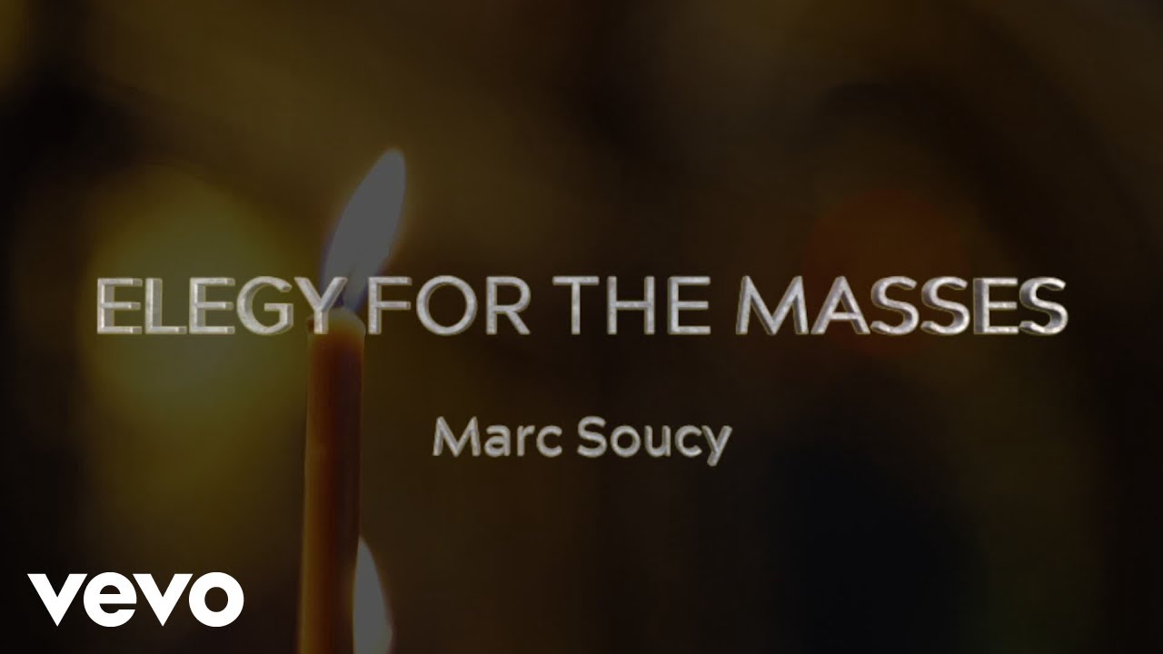 Marc Soucy - Elegy For The Masses (Official Music Video)