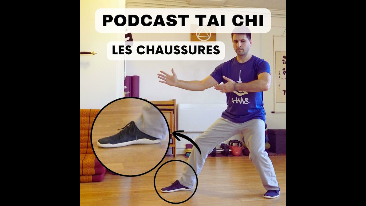 Podcast Tai Chi - Les chaussures pour la pratique