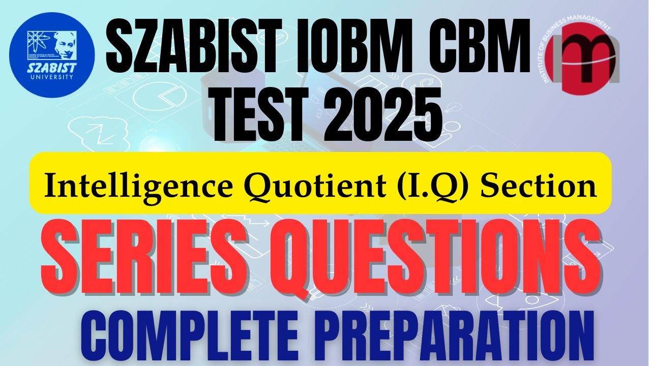 SZABIST IOBM CBM Entrance Test 2025 | IQ Section Series Questions | Complete Preparation