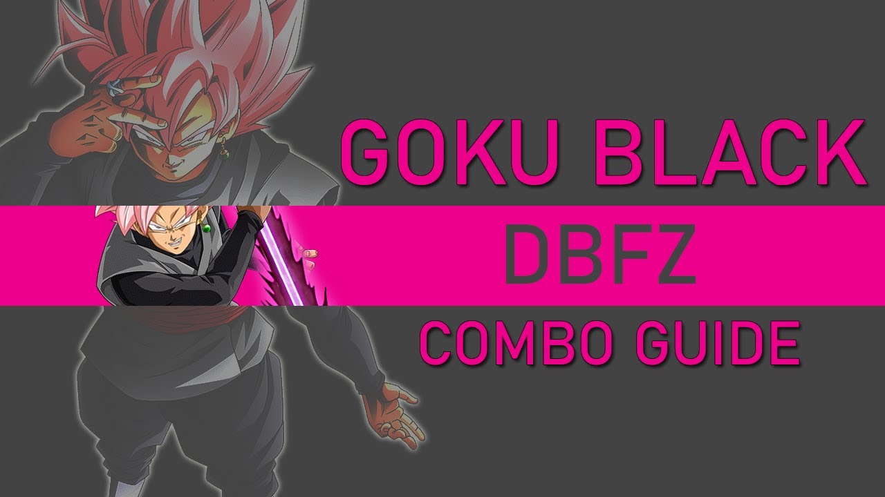 DBFZ - Goku Black Combo Guide (Season 3.5)