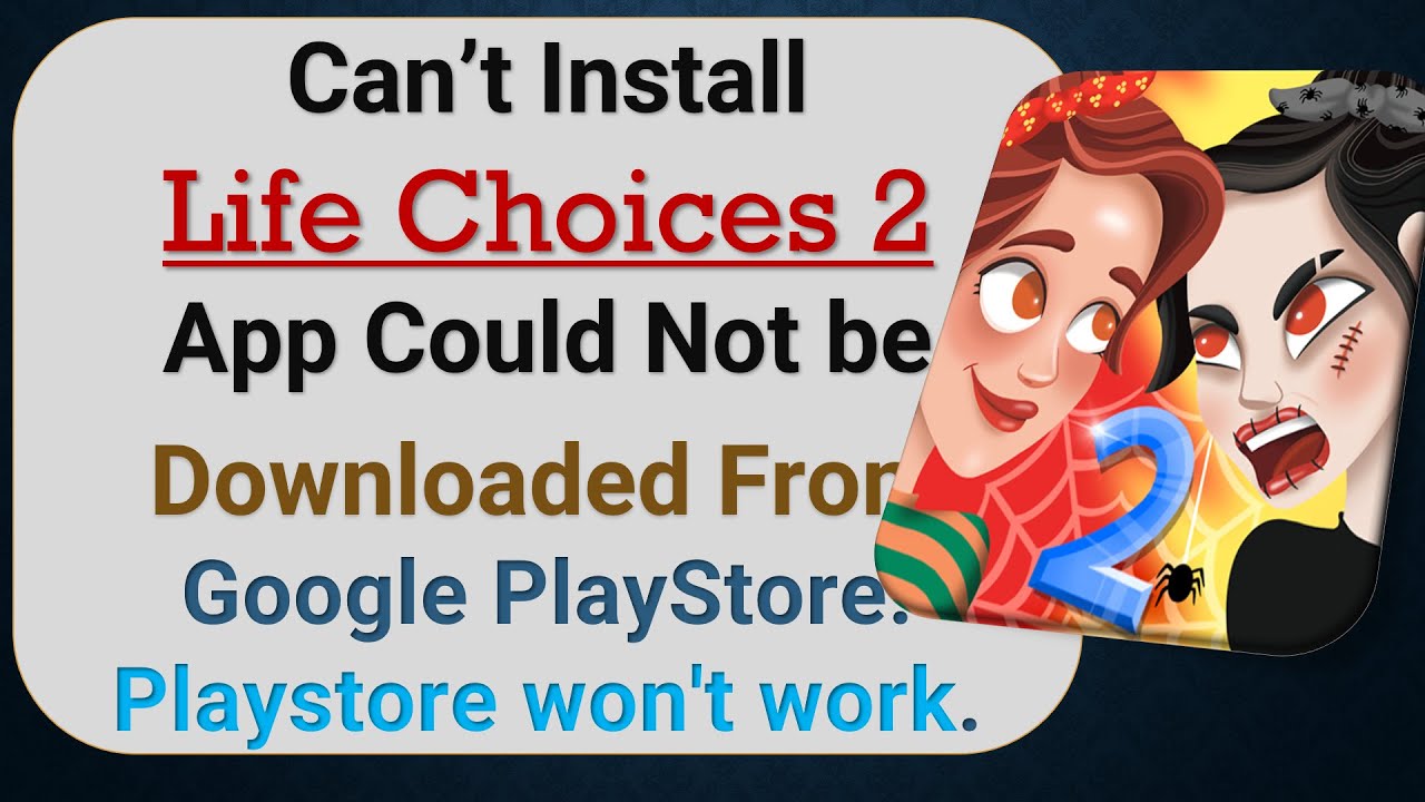 how to fix can't install Life Choices 2 app problem in google play store