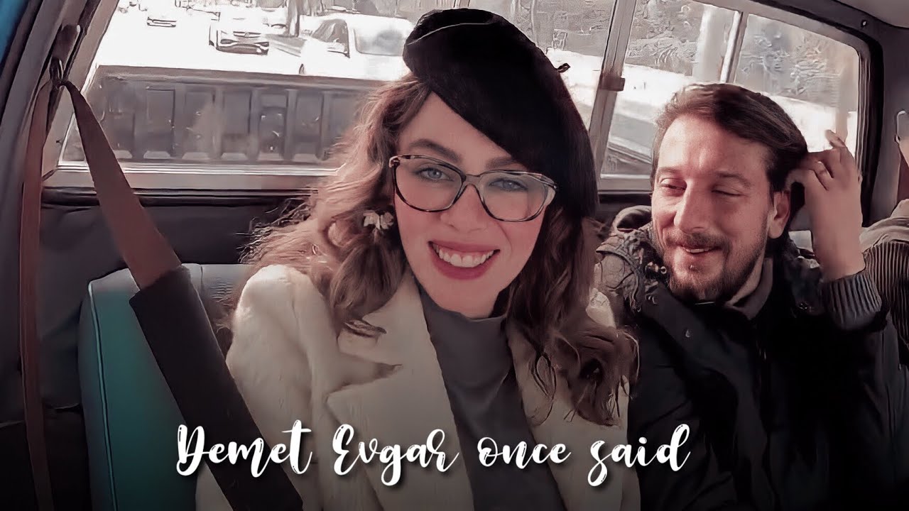 •Demet Evgar once said