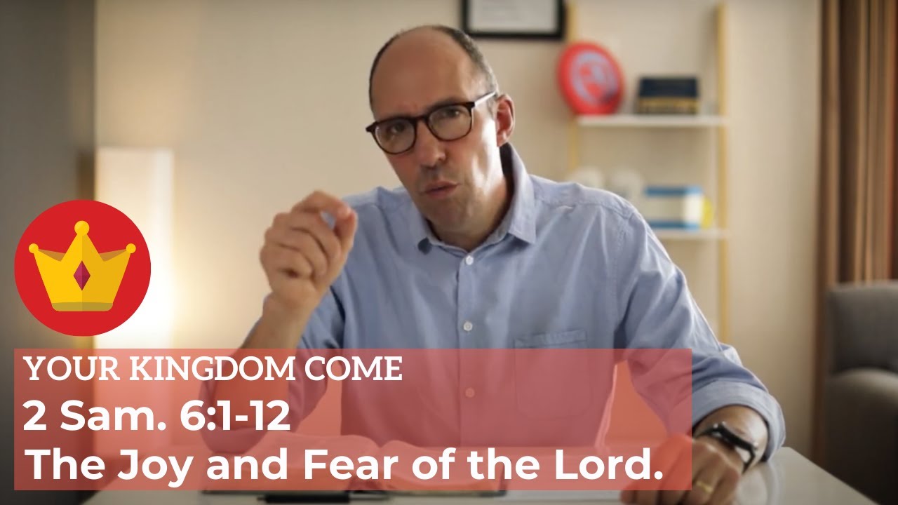 The Joy and Fear of the Lord | 2 Sam. 6:1-12.