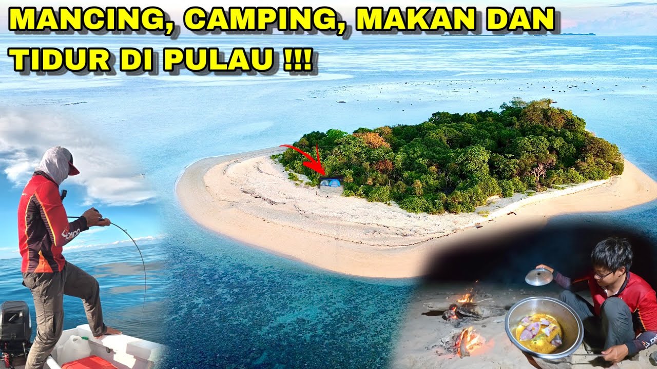 SERU SEKALI ..!! CAMPING DI PULAU 2 HARI 1 MALAM , MANCING MASAK DAN TIDUR DI PULAU KECIL YANG INDAH