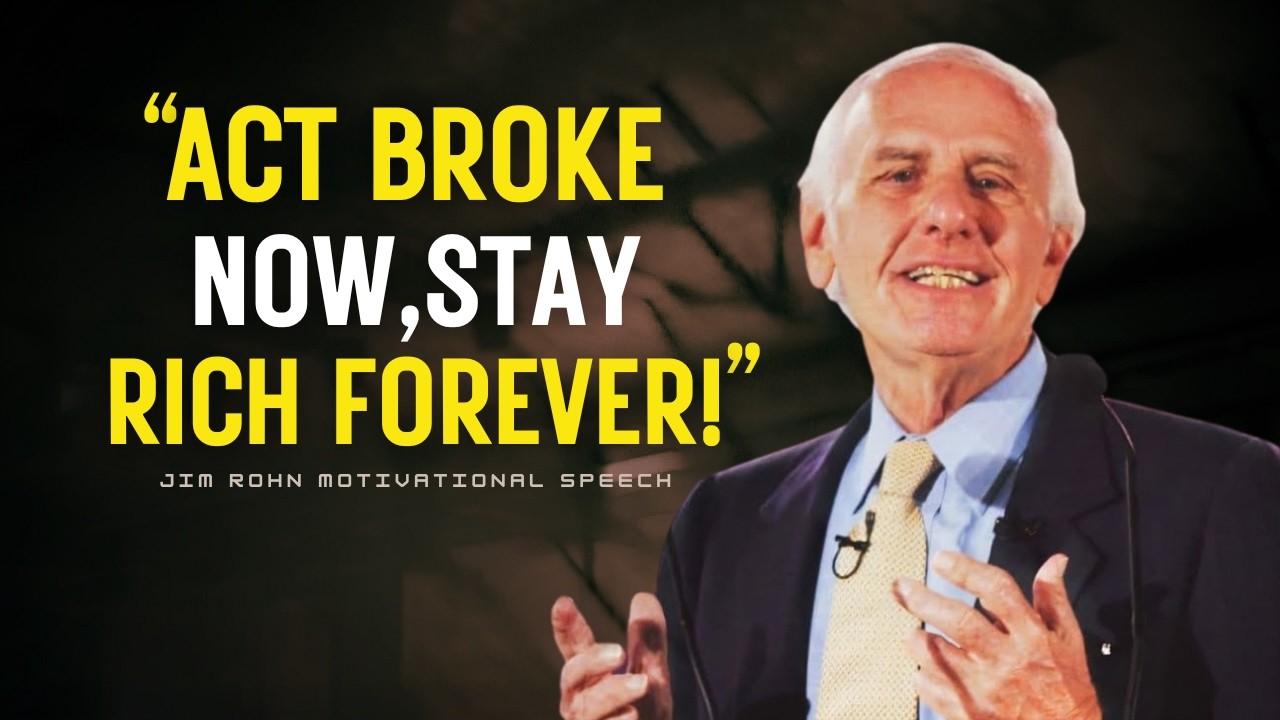 Act Broke Now, Think Rich Forever: The Wealth Strategy of the Successful | Jim Rohn Motivation