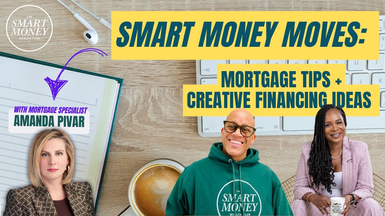 Smart Money Moves: Mortgage Tips and Creative Financing