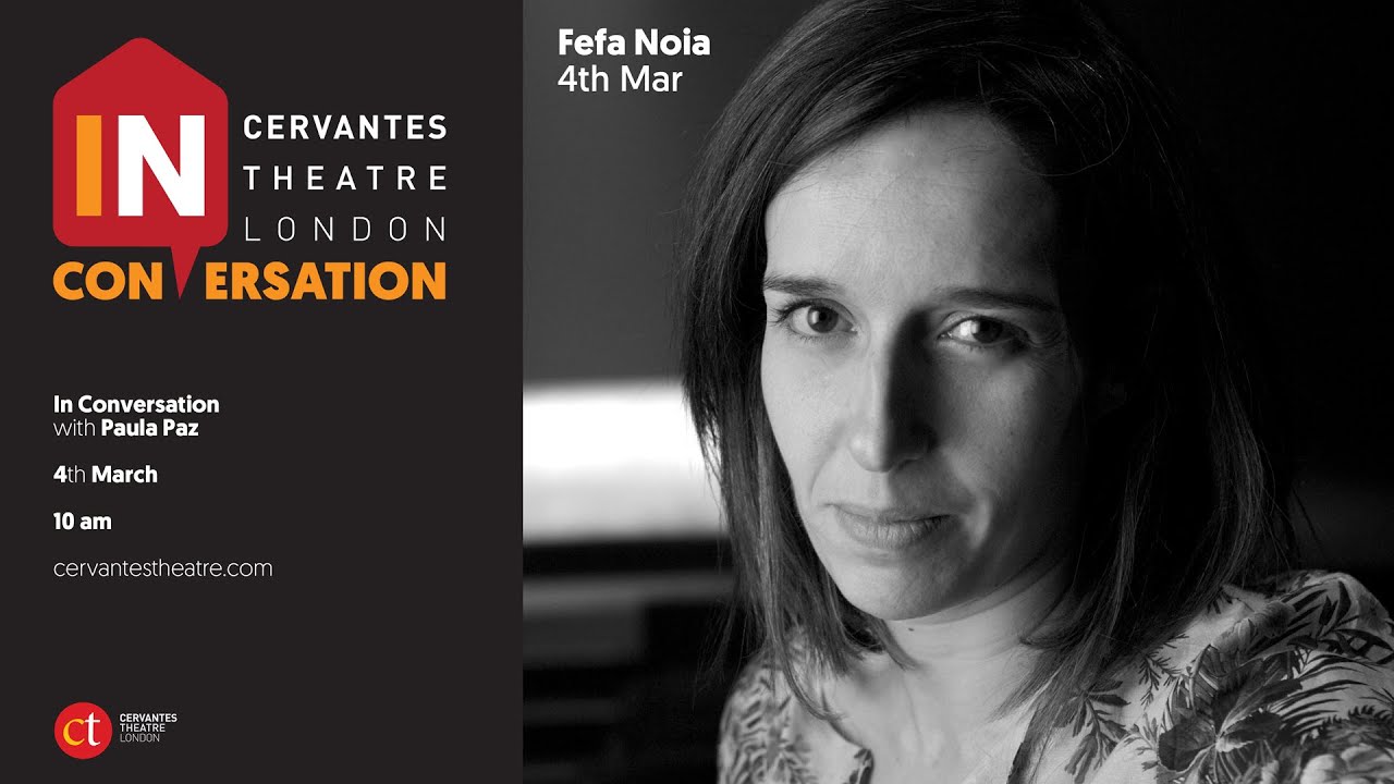 In Conversation with Fefa Noia and Paula Paz - Cervantes Theatre London