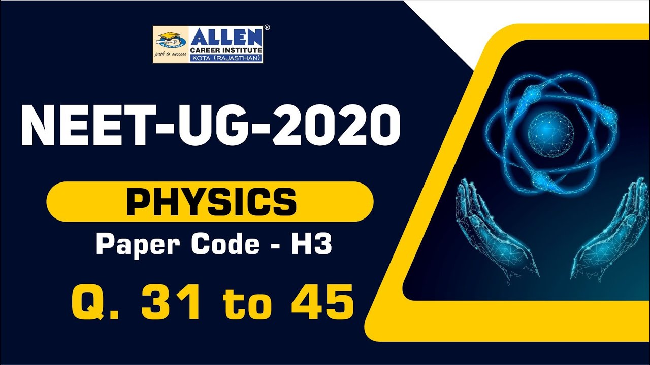 Видеорешения задач 31-45 по физике (H3) для экзамена NEET 2020 | ALLEN Career Institute | Подгото...