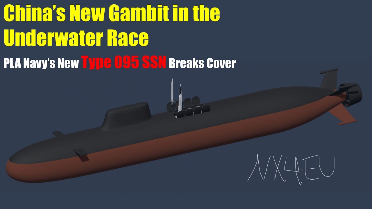 Type 095 SSN: China's New Gambit in the Underwater Race
