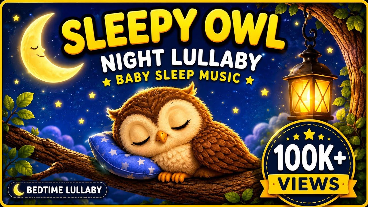Sleepy Owl Night Lullaby 🌙 Baby Sleep Music for Toddlers | Calm Bedtime Song