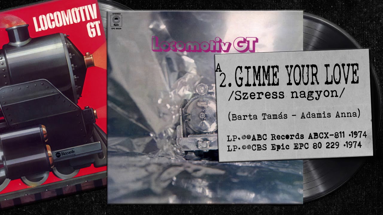 Locomotiv GT:  GIMME YOUR LOVE (Szeress nagyon) •1974