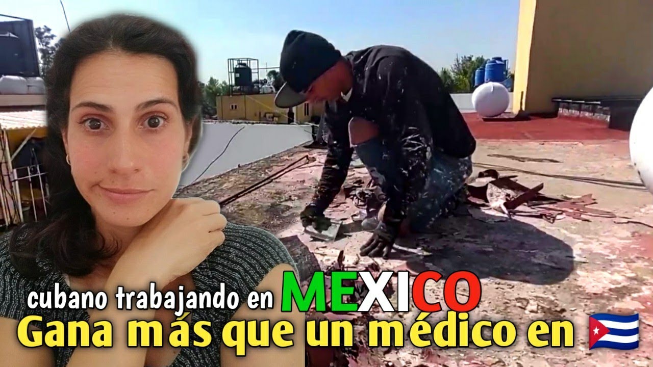 Cubano trabajando en México de albañil gana más que un Médico en Cuba