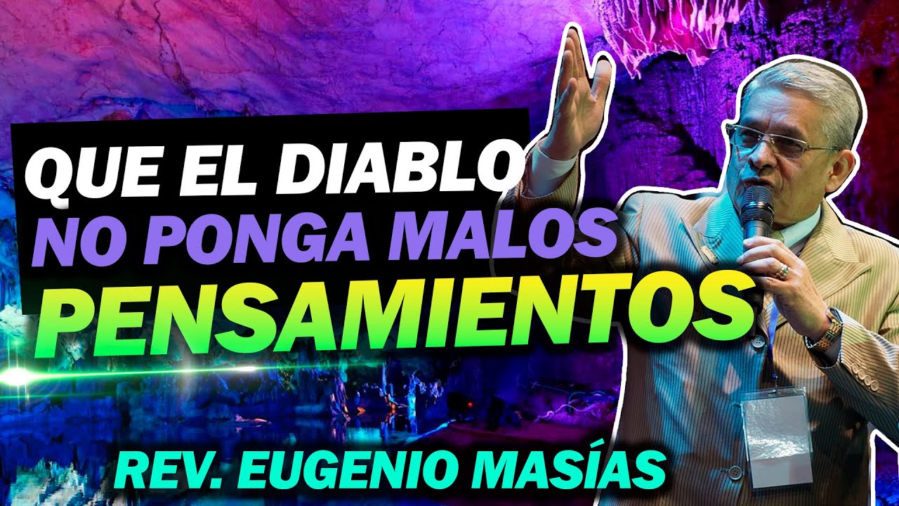 No dejes que satanás te ponga malos pensamientos 🙌😁|Predica Cortas| Rev. Eugenio Masías| 2022