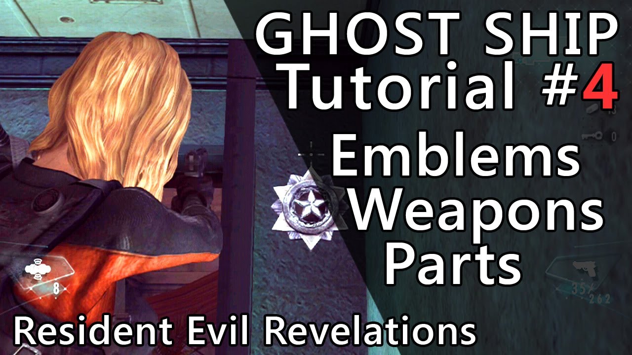 Resident Evil Revelations Ghost Ship Tutorial #4: Emblems, Weapons, Parts
