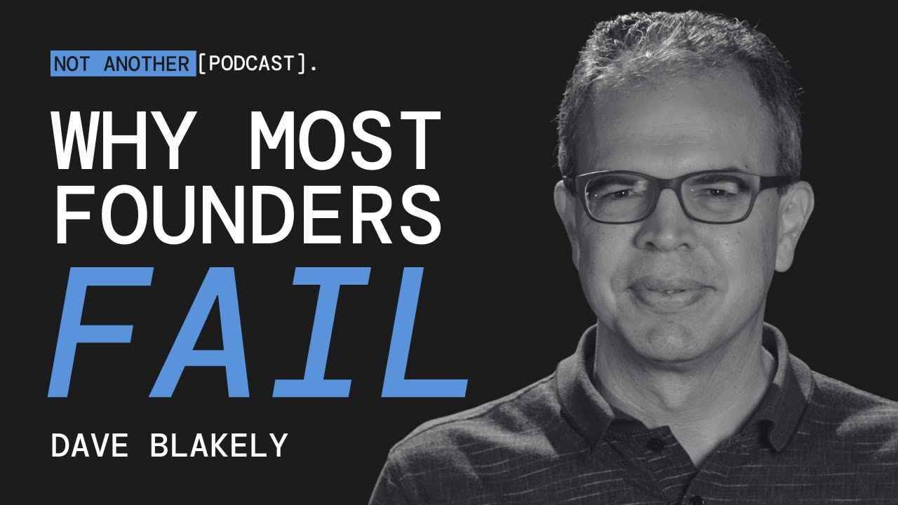 How Founders Self-Sabotage: Dave Blakely on Truth, Pressure, and Leading Without Losing Yourself