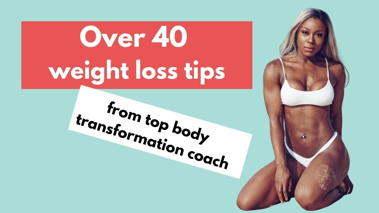 Weight loss over 40: Body transformation coach weight loss top tips