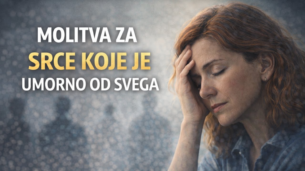 MOLITVA ZA SRCE KOJE JE UMORNO OD SVEGA