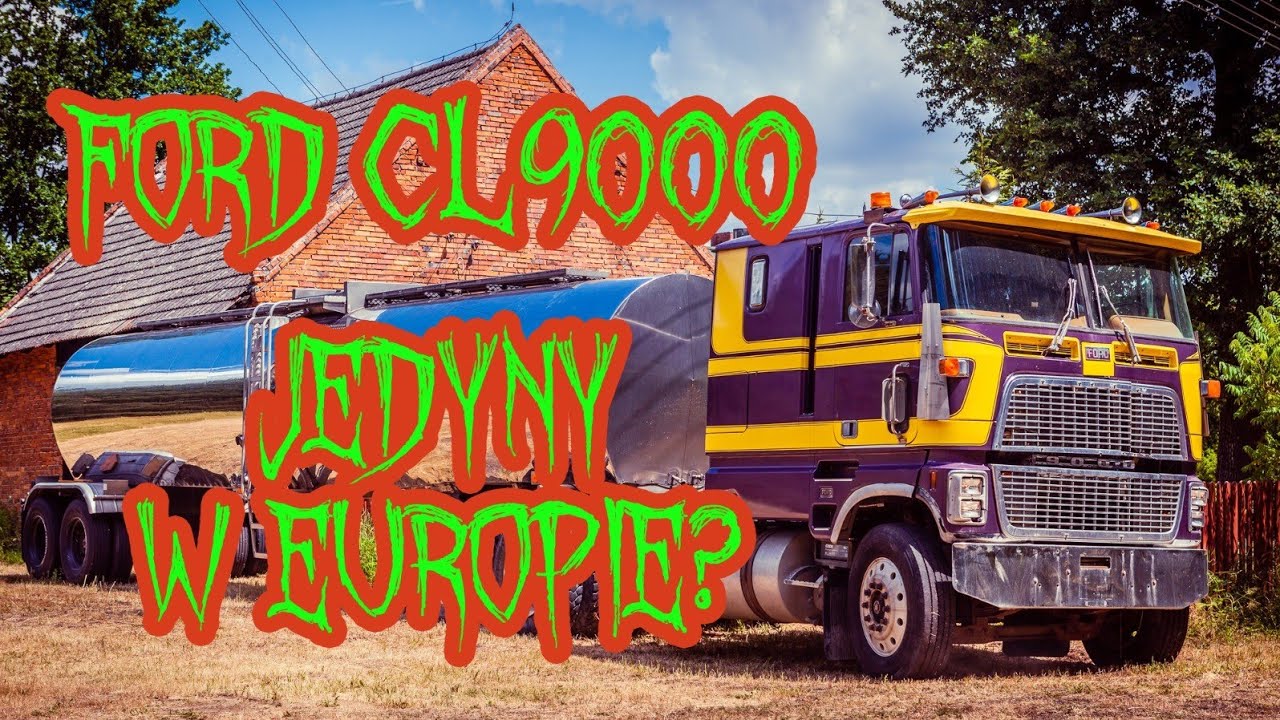 Ford CL-9000. Jedyny w Europie.