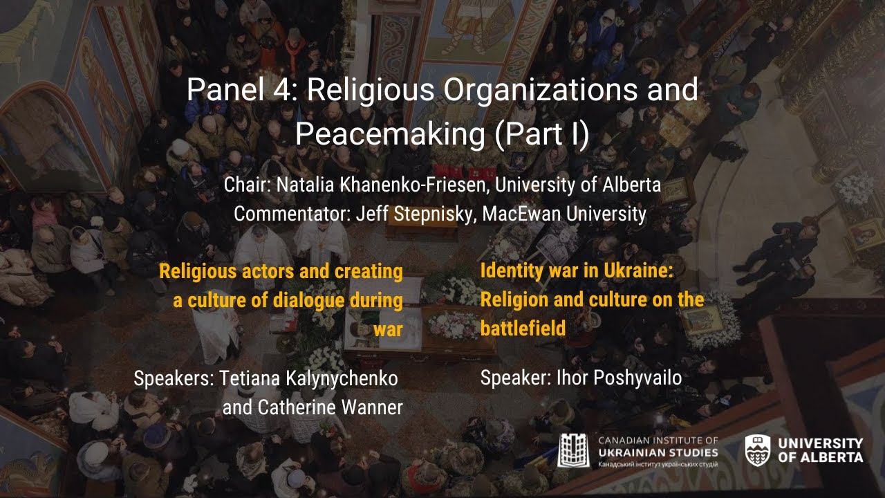 Panel 4: Religious Organizations and Peacemaking (Part I) | Religion & War in Ukraine Conference