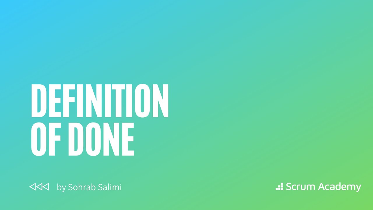 Definition of Done | Explained by Sohrab Salimi (Scrum Academy) | Whats is the Definition of Done?
