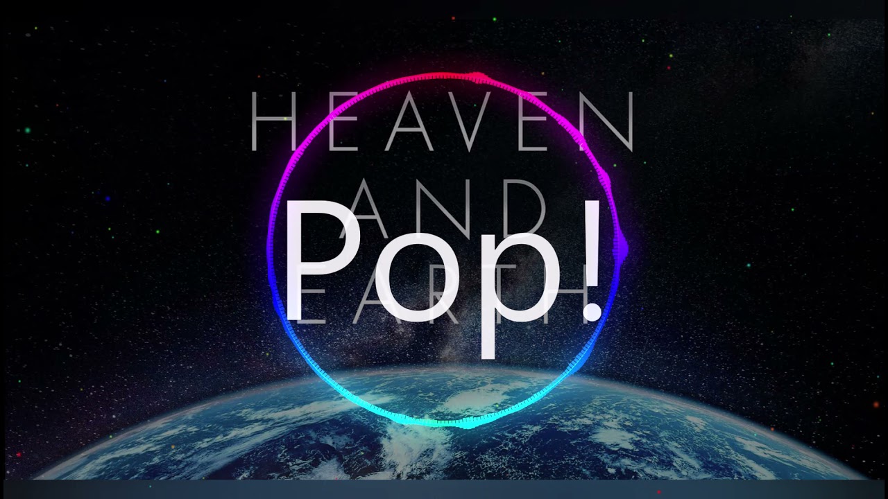 Pop! - Heaven and Earth (DTAH Radio Mix)