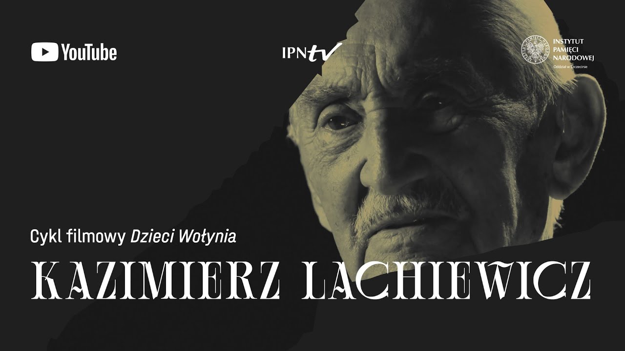 Kazimierz Lachiewicz: cykl DZIECI WOŁYNIA odc. 3 – film dokumentalny