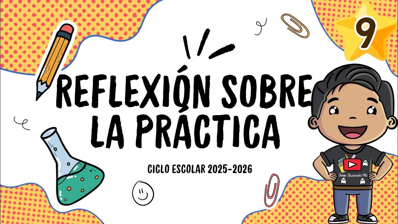 Tema 9: Reflexión sobre la Práctica 🧑‍🏫 Consejo Técnico Escolar 2025-2026
